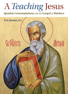Teaching Jesus Ignatian Contemplations with the Gospel of Matthew