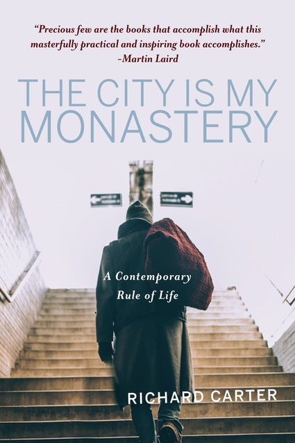 City Is My Monastery  A Contemporary Rule of Life.