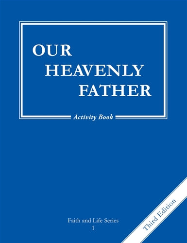 Faith & Life Series Our Heavenly Father   Grade 1   3rd Edition