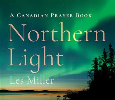 Northern Light Un libro de oración canadiense de Les Miller