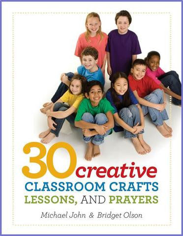 30 Creative Classroom Crafts, Lessons and Prayers