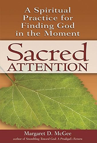 Atención Sagrada: Una Práctica Espiritual para Encontrar a Dios en el Momento