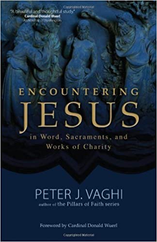 Encountering Jesus in Word, Sacraments, and Works of Charity