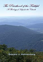 Priesthood of the Faithful: A Theology of Hope for the Church