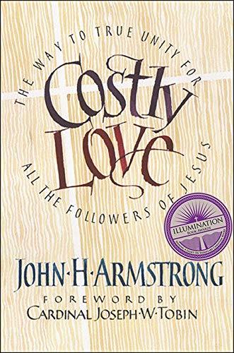 Costly Love: The Way to True Unity for All the Followers of Jesus