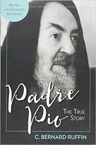 Padre Pio: The True Story, Revised and Expanded, 3rd Edition