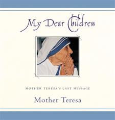 My Dear Children Mother Teresa's Last Message