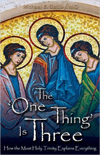 Book cover of 'The One Thing Is Three' featuring an artistic representation of the Holy Trinity with blue and gold colors.