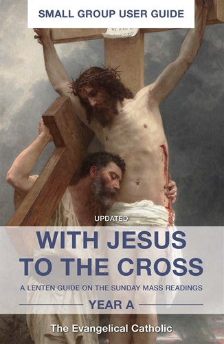 Avec Jésus vers la Croix : Guide pour petits groupes : Année A