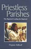 Priestless Parishes: The Baptized Leading the Baptized