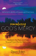 Remembering God's Mercy: Redeem the Past and Free Yourself from Painful Memories