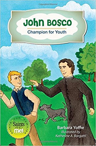 John Bosco: Champion for Youth, Saints & Me Series