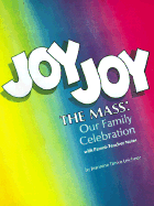 Joy Joy The Mass: Our Family Celebration