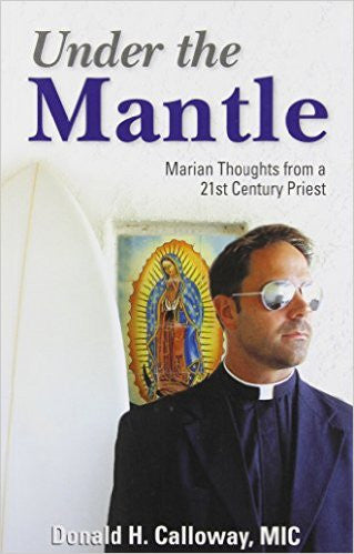 Under the Mantle Thoughts from a 21st Century Priest