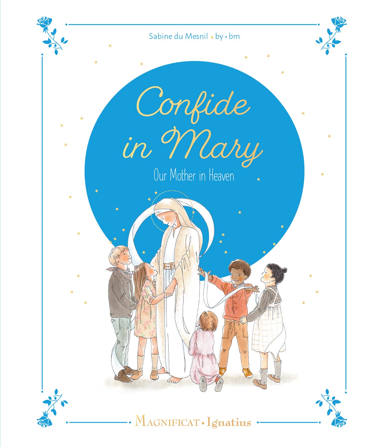 Confide in Mary Our Mother In Heaven