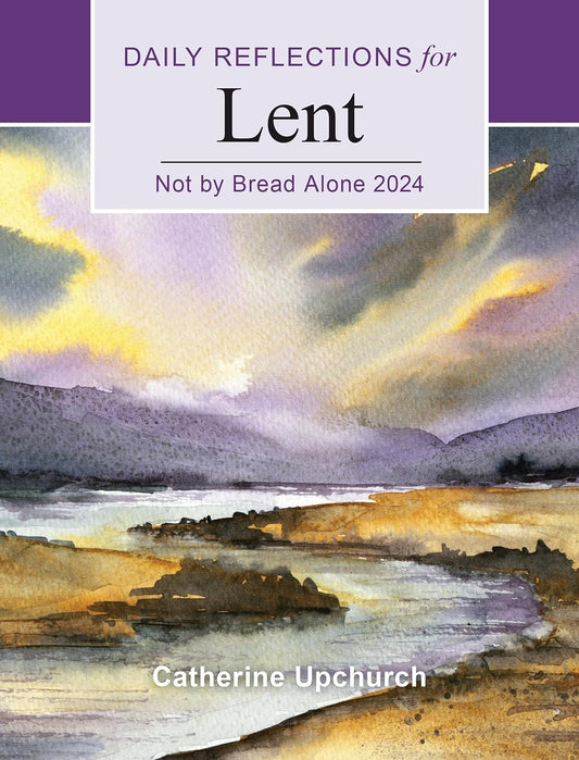 Not By Bread Alone  Daily Reflections for Lent 2024        Large Print