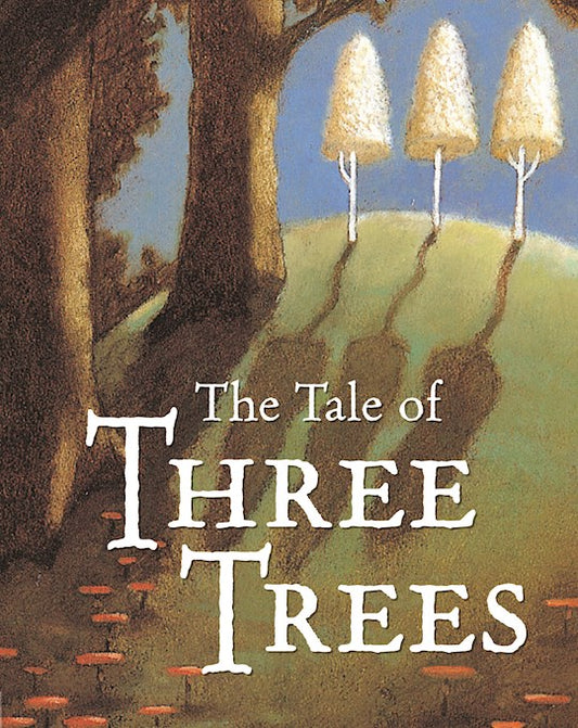 The Tale of Three Trees: A Traditional Folktale Board Book