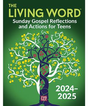 Living Word Sunday Gospel Reflections & Actions for Teens 2024 - 2025