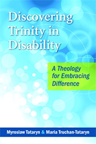 Discovering Trinity in Disability: A Theology for Embracing Difference