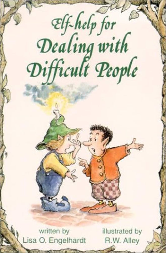 Elf Help For Dealing With Difficult People