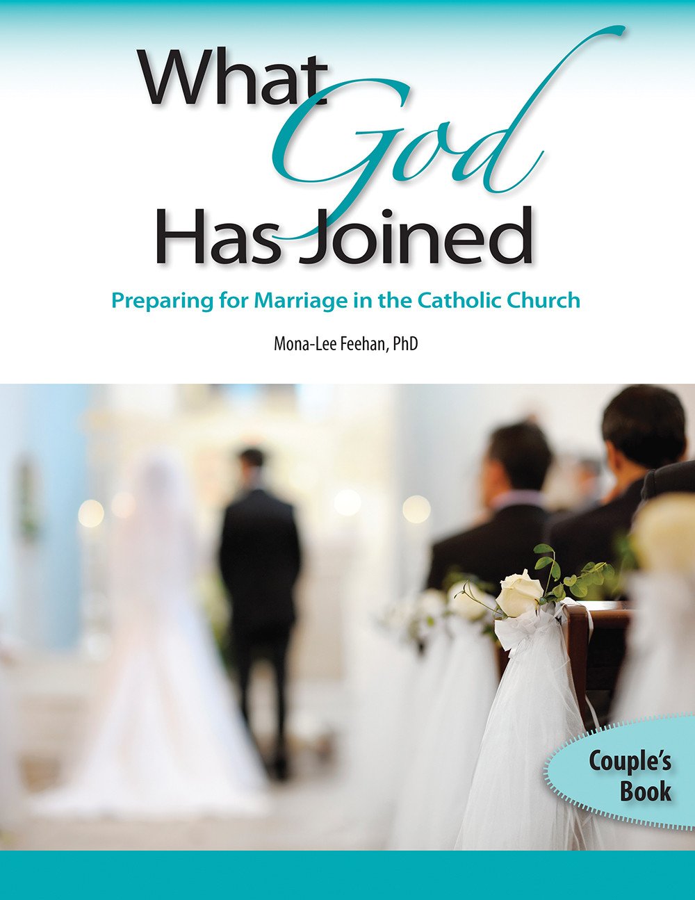 What God Has Joined Preparing for Marriage in the Catholic Church