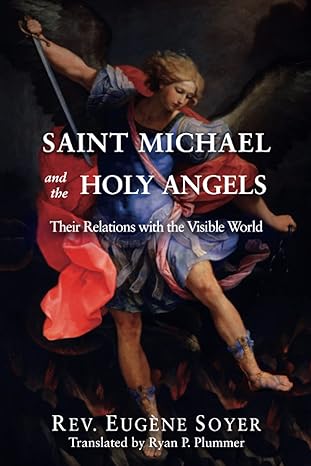 Saint Michael and the Holy Angels: Their Relations with the Visible World