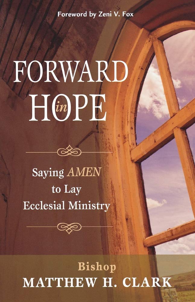 Forward in Hope: Saying AMEN to Lay Ecclesial Ministry