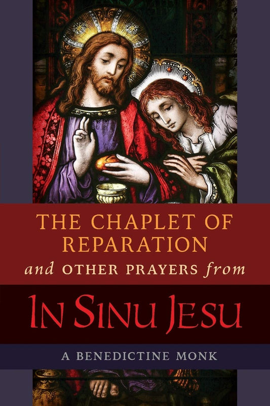 The Chaplet of Reparation and Other Prayers from In Sinu Jesu