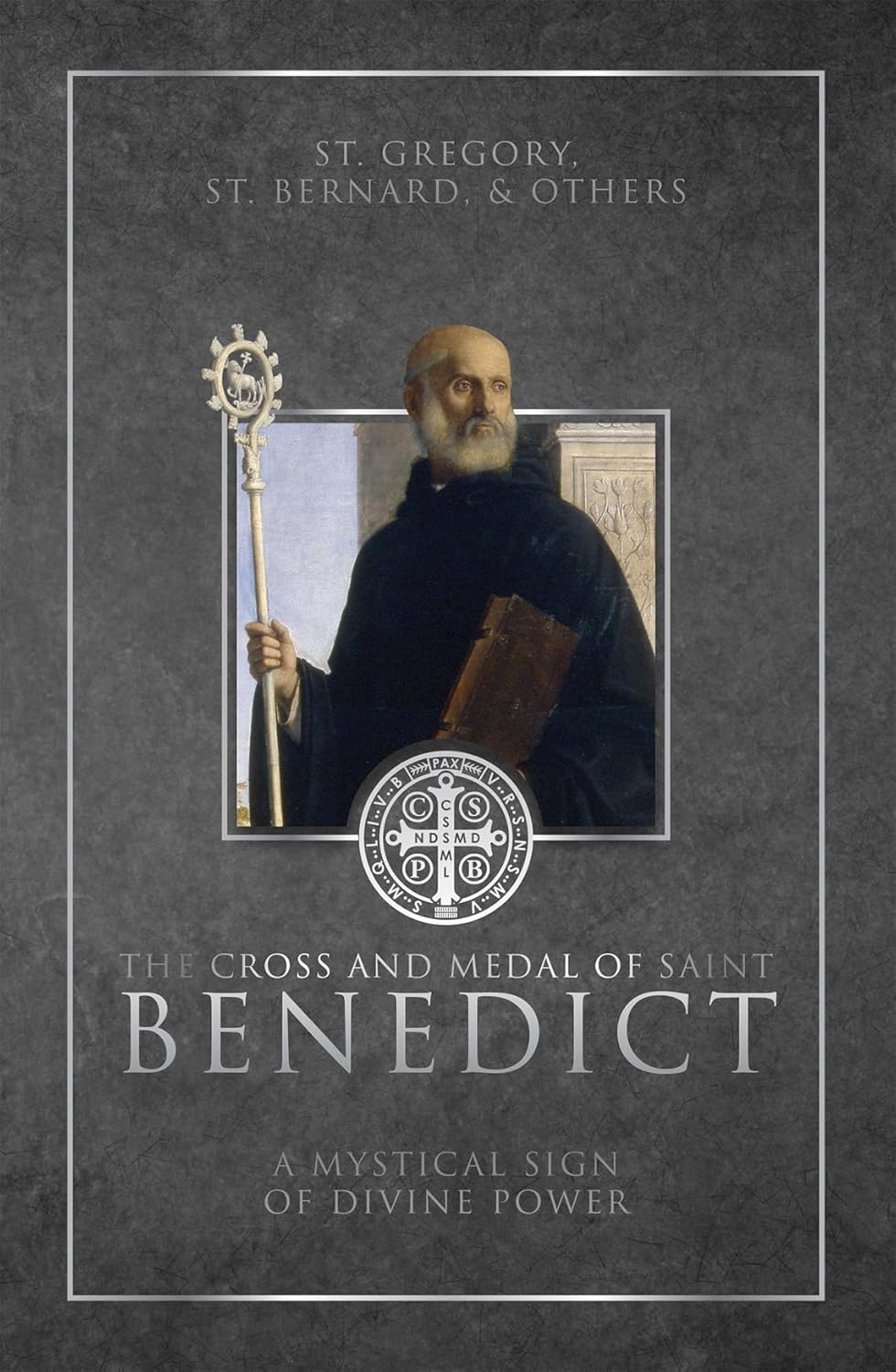 The Cross and Medal of Saint Benedict: A Mystical Sign of Divine Power
