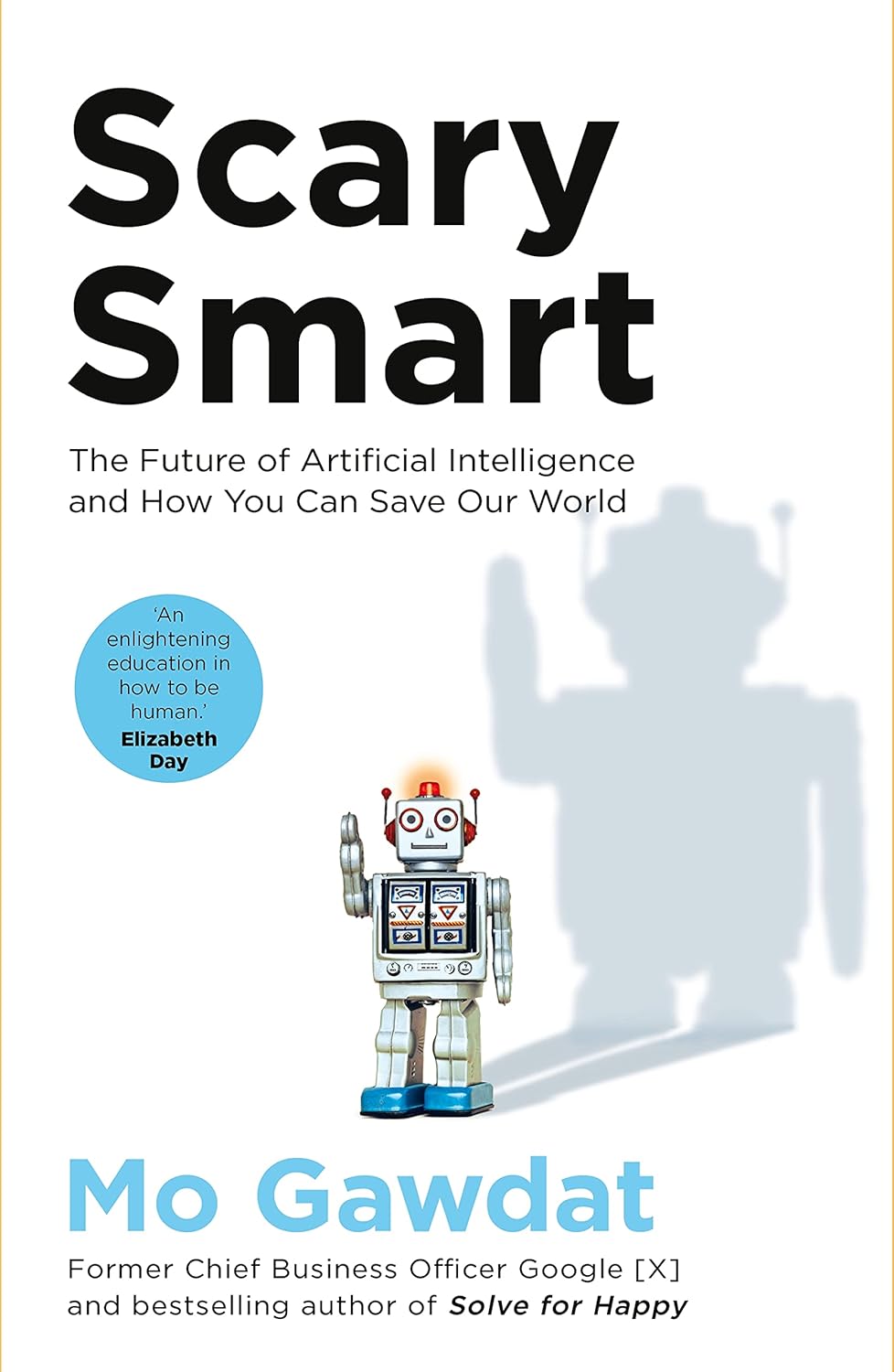 Scary Smart : L'avenir de l'intelligence artificielle et comment vous pouvez sauver notre monde