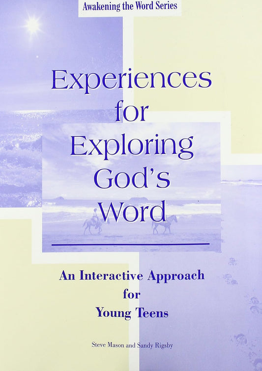 Experiences for Exploring God's Word: An Interactive Approach for Young Teens