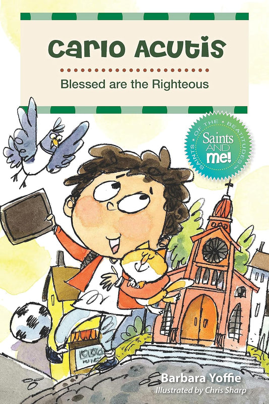 Carlo Acutis: Blessed Are the Righteous