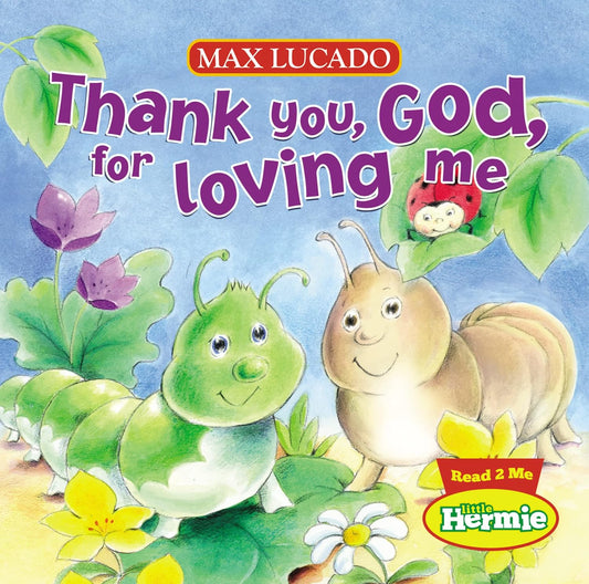 Thank You, God, for Loving Me (Max Lucado's Little Hermie)