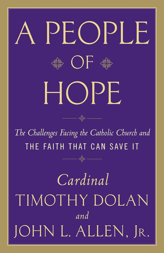 Book cover of 'A People of Hope' by Cardinal Timothy Dolan and John L. Allen, Jr.