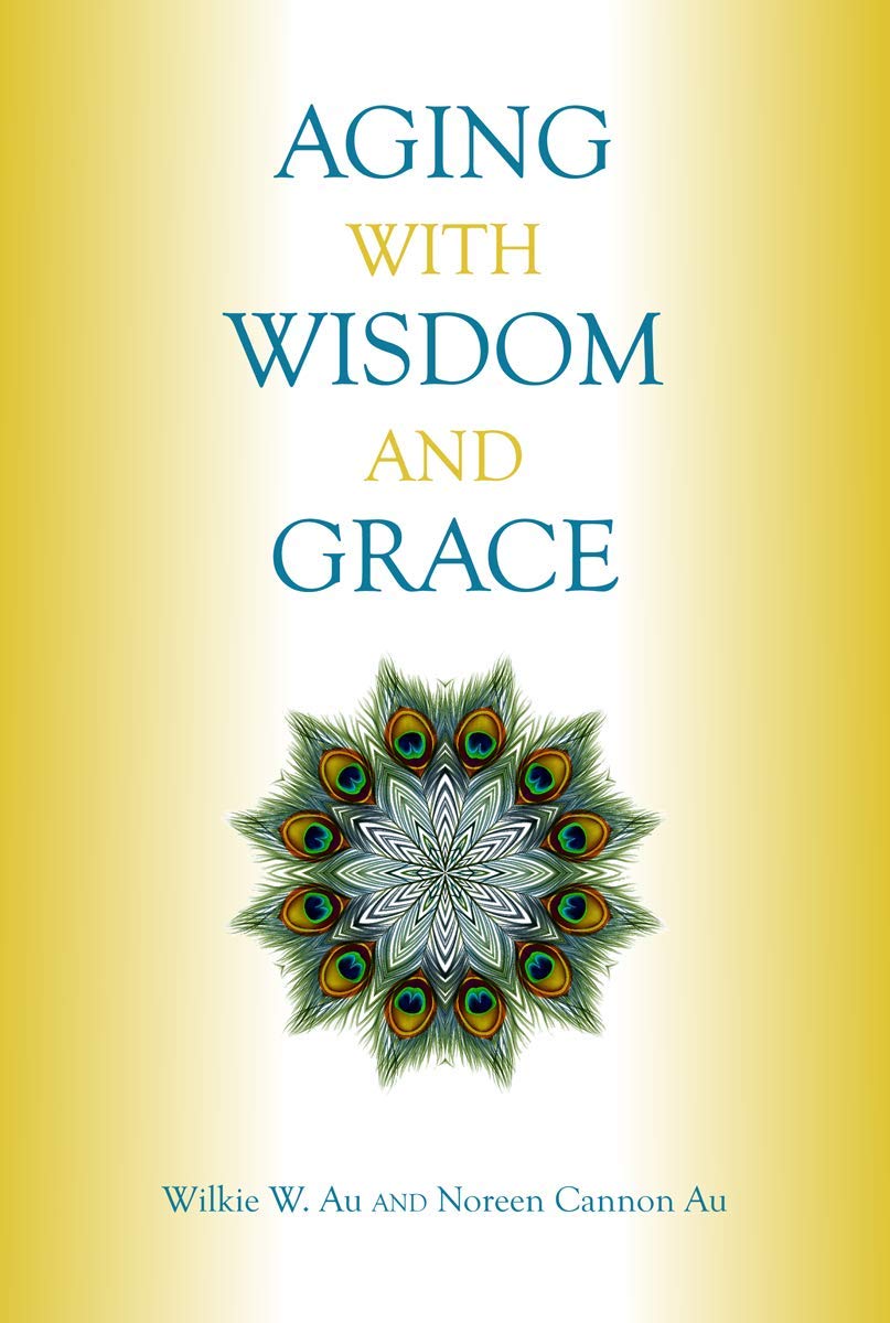 This image features the cover of the book titled "Aging with Wisdom and Grace" by Wilkie W. Au and Noreen Cannon Au.