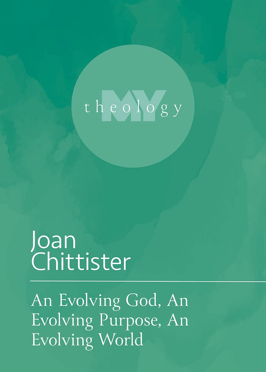 Book cover of 'An Evolving God, An Evolving Purpose, An Evolving World' by Joan Chittister with a green background and 'MY theology' logo.