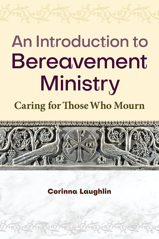 An Introduction to Bereavement Ministry: Caring for Those Who Mourn