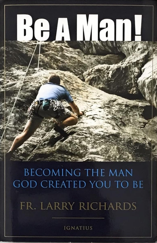 Book cover with a man climbing a rock face and text 'Be A Man!'