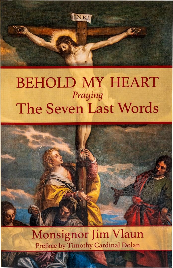 Book cover of 'Behold My Heart: Praying The Seven Last Words' with religious imagery.