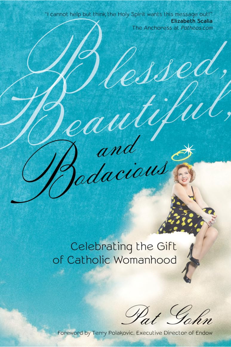 The cover of the book 'Blessed, Beautiful, and Bodacious: Celebrating the Gift of Catholic Womanhood' by Pat Gohn, featuring an image of a woman with a halo above her head, set against a blue sky with clouds.