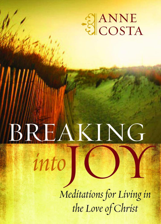 Book cover of 'Breaking into Joy' by Anne Costa with a sunset over a field and fence.