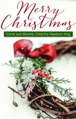 Christmas card with wreath, red bow, and text 'Merry Christmas Come and Worship Christ the Newborn King' on a white background.