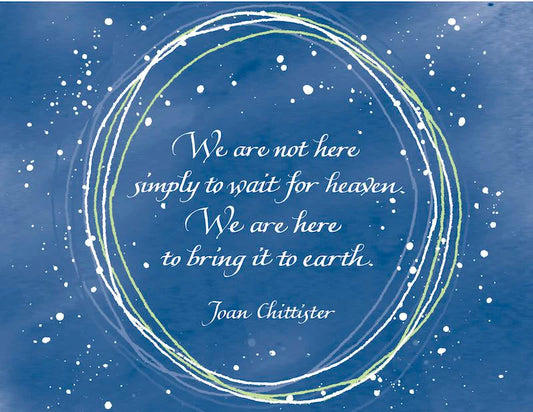 Bring Heaven to Earth: Joan Chittister Greeting Card
