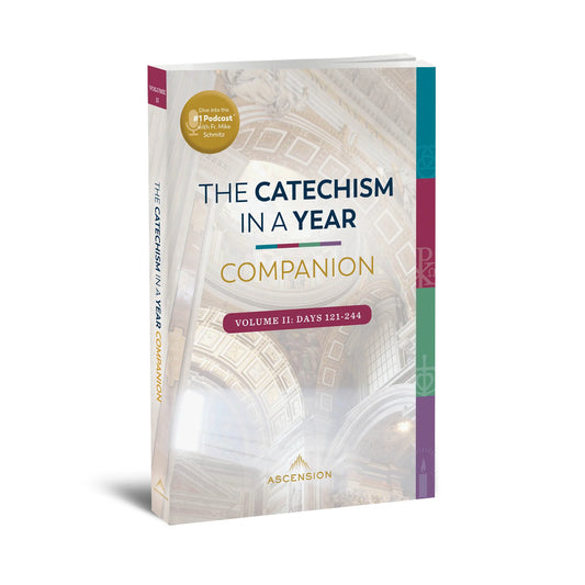 Catechism in a Year Companion, Volume II Days 121-244