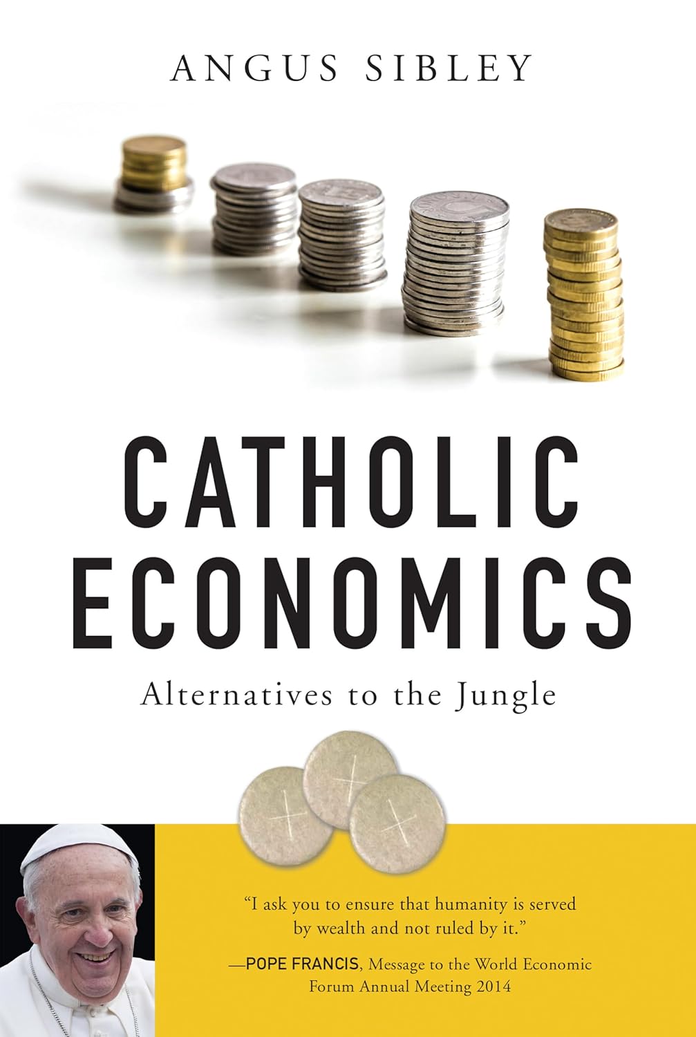 Book cover of 'Catholic Economics' by Angus Sibley with stacks of coins and Pope Francis' image.