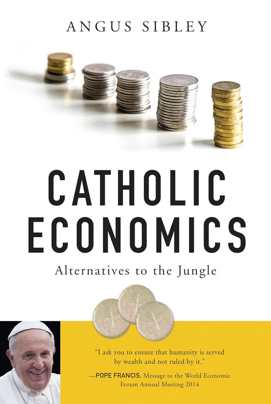 Book cover of 'Catholic Economics' by Angus Sibley with stacks of coins and Pope Francis' image.