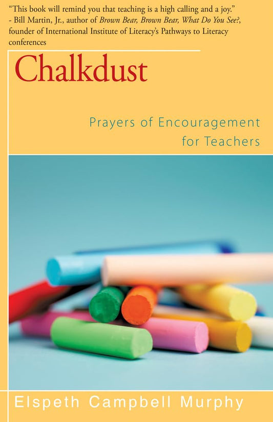 Book cover of 'Chalkdust: Prayers of Encouragement for Teachers' with colorful chalk and a yellow border.