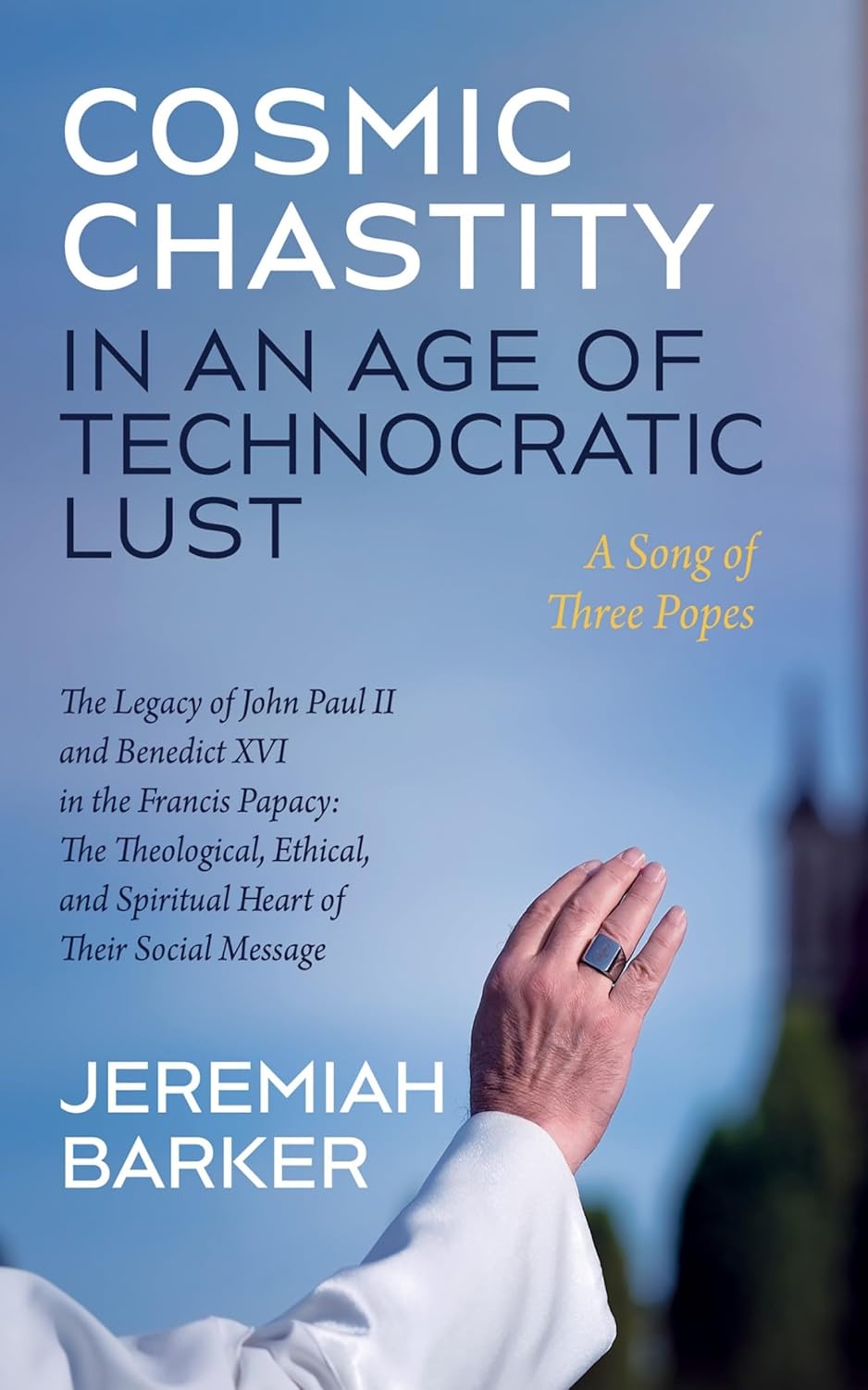 Technoctatic Cosmic Chastity in an Age of Technocratic Lust: A Song of Three Popes ...