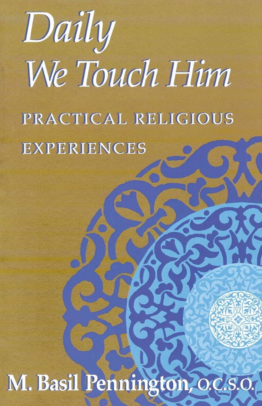 Daily We Touch Him: Practical Religious Experiences