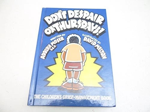 ¡No se desesperen los jueves!: El libro de gestión del duelo para niños